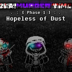 Murder!Murder Time Trio - Phase 1: Hopeless of Dust [NOT MINE]