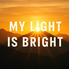 My Light Is Bright