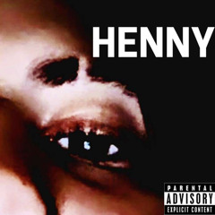 HENNY (ft.johntickler925)