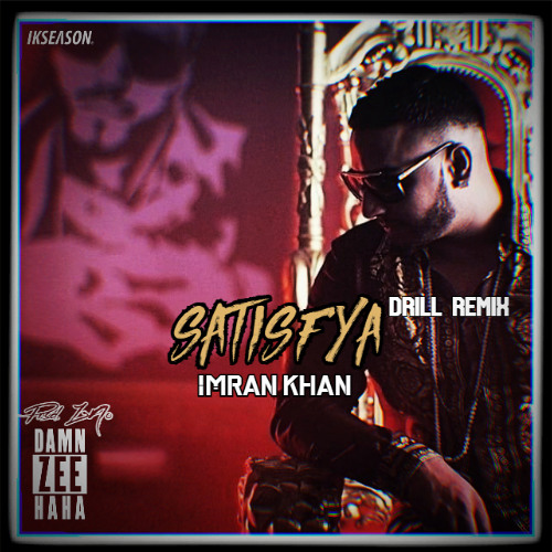 SATISFYA DRILL REMIX - IMRAN KHAN (PROD. Z3N0)