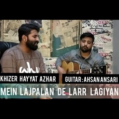 Main Lajpalan De Lar Lagiyan | Khizer Hayyat Azhar | Live