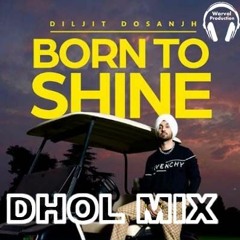 Born To Shine Dhol Remix Diljit Dosanjh Ft Warval Production New Punjabi Latest Remix Song