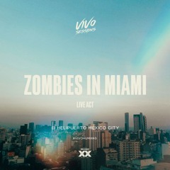 ZOMBIES IN MIAMI @ Mexico City Heliport for Vivo Sessions