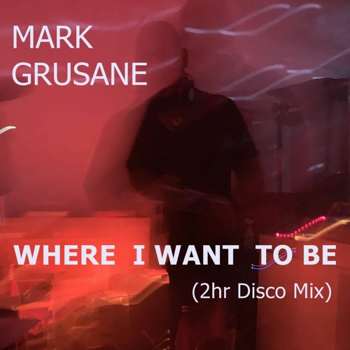 Where I Want To Be (2hr Disco Mix)
