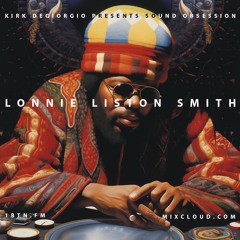 Sound Obsession w/ Kirk Degiorgio 06.12.2023 - Lonnie Liston Smith