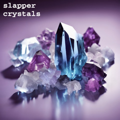 SLAPPER - Crystals