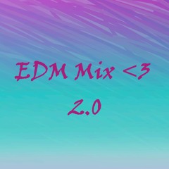 EDM Mix <3 2.0