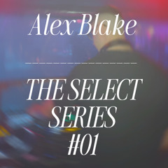 ALEX BLAKE - THE SELECT SERIES #01