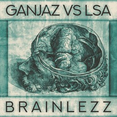 Ganjaz vs LSA - Brainlezz