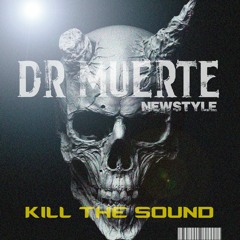 Dr Muerte - KILL THE SOUND bootleg(DEMO)