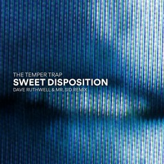 The Temper Trap - Sweet Disposition (Dave Ruthwell & Mr. Sid Remix)