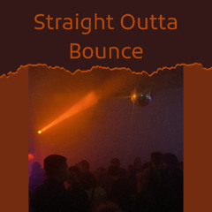 Straight Outta Bounce
