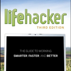 [VIEW] KINDLE 🗃️ Lifehacker: The Guide to Working Smarter, Faster, and Better by  Ad