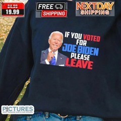 If You Voted For Joe Biden Please Leave 2024 Shirt
