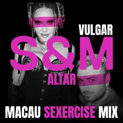 Sam Smith, Madonna, Altar - VULGAR (Macau Sexercise Mix • FREE DOWNLOAD