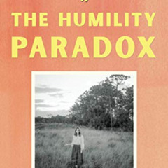 [DOWNLOAD] KINDLE 📦 The Humility Paradox: How Humble People Can Be Happier, Achieve