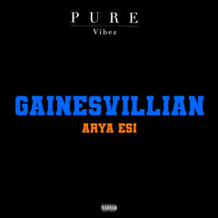 GAINESVILLIAN - ARYA ESI (PURE VIBEZ EXCLUSIVE)