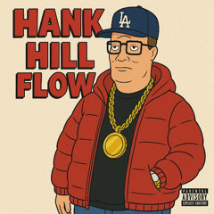 Hank Hill Flow Frstyle