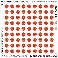 Strawberries (Kravitz Remix)