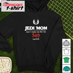 Jedi mom don’t make me flip the sith switch logo shirt