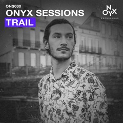 Onyx Sessions 030 - Trail