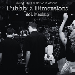 Young Thug X Cause & Affect - Bubbly X Dimensions (SoL Mashup)