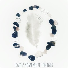 Love Is Somewhere Tonight