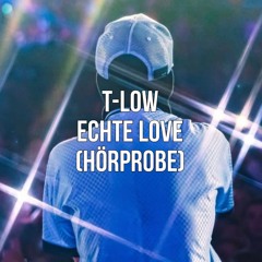 t-low - ECHTE LOVE (Hörprobe)