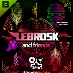 Lebrosk & Friends Podcast #13 (Guestmix by Digital Gangsters) - Life Support Machine