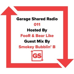 Garage Shared Radio 011 w/ Smokey Bubblin' B