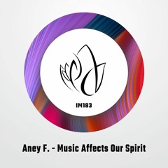 Aney F. - Music Affects Our Spirit (Original Mix) - Innocent Music