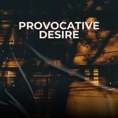 Provocative Desire