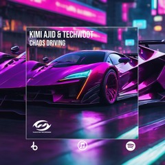 KIMIAJID & TECHWOOT - Chaos Driving (Extended Mix)