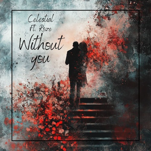 Celestial - Without You (Ft. ROZE)[FREE DOWNLOAD]