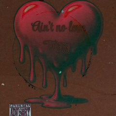 ain’t no love