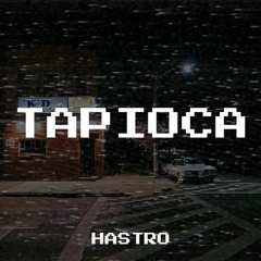 Hastro - Tapioca