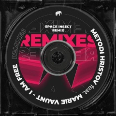 Metodi Hristov, Marie Vaunt - I Am Free (Space Insect Remix) - Extended