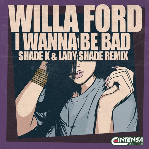 I Wanna Be Bad (Shade K & Lady Shade Remix)