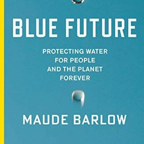 FREE KINDLE 💑 Blue Future: Protecting Water for People and the Planet Forever by  Ma