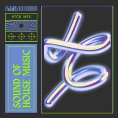 Vick Mix: This Is The Sound Of House Music