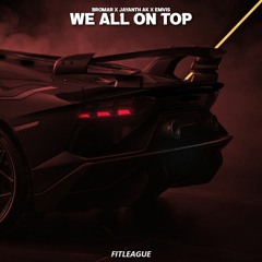Bromar, Jayanth Ak, Emvis - We All On Top (Fitleague Free Release)