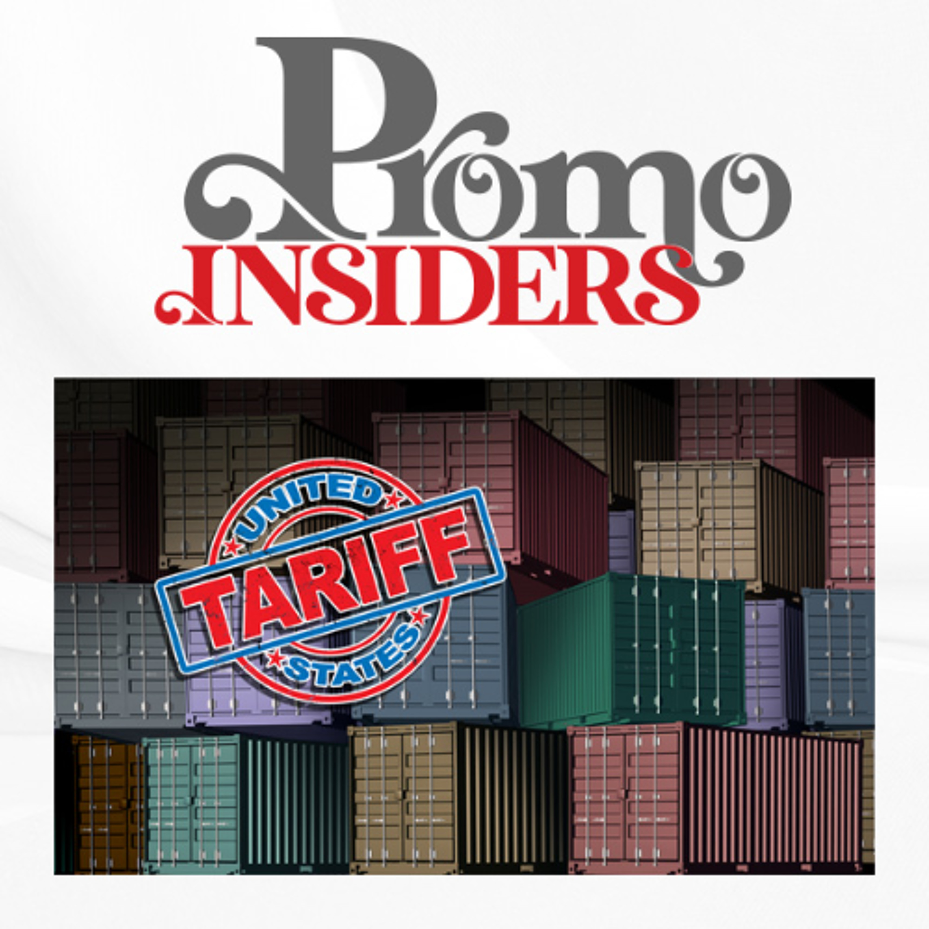 Promo Insiders: A Comprehensive Recap on Tariffs and the Impact on Promo Companies episode artwork