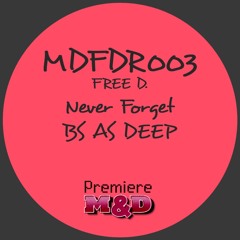 MDFDR003 - Bs As Deep - Never Forget