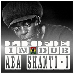 LIFE IN DUB PODCAST #11 ABA SHANTI-I hosted by Steve Vibronics