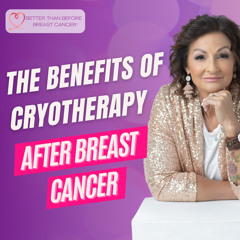 #376 The Benefits of Cryotherapy After Breast Cancer