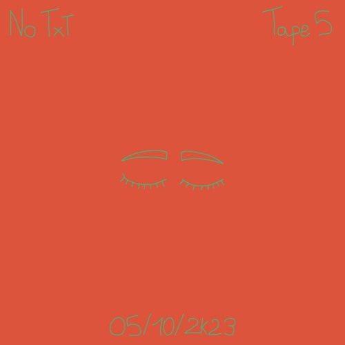 TAPE 05 ''NoTxt'' x @derisooo (05-10-2k23)