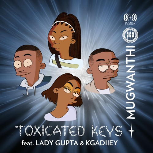 PREMIERE: Toxicated Keys - Mugwanthi (feat. Lady Gupta & Kgadiiey) (PSSNGR)