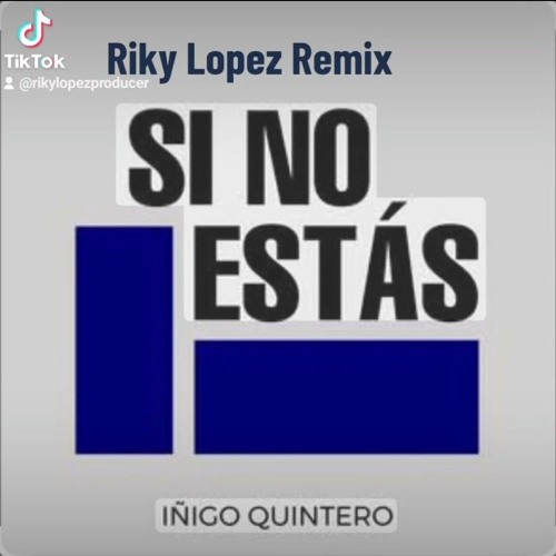 Iñigo Quintero-Si no estas (Riky Lopez Remix) Free Low