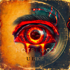 Hotblood - U Like ...