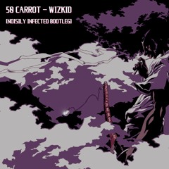 50 Carrot - Wizkid (Noisily Infected Bootleg) [FREE DOWNLOAD]